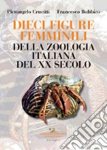 Dieci figure femminili della zoologia italiana del XX secolo libro