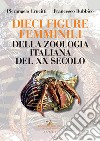 Dieci figure femminili della zoologia italiana del XX secolo libro