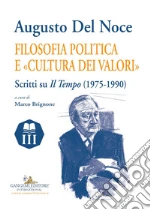 Augusto Del Noce. Filosofia politica e «cultura dei valori». Scritti su «Il Tempo» (1975-1990) libro