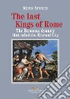 The last Kings of Rome. The Etruscan dynasty that ruled the Eternal City libro di Sposito Silvio