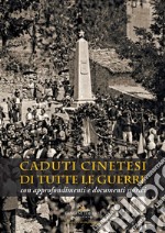 Caduti cinetesi di tutte le guerre. Con approfondimenti e documenti storici libro