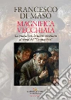 Magnifica vecchiaia. La quarta età, la nuova vecchiaia ai tempi del «Coronavirus» libro di Di Maso Francesco