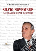 Silvio Novembre. Il coraggio oltre il dovere