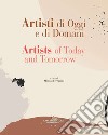 Artisti di oggi e di domani-Artists of today and tomorrow. Ediz. bilingue libro