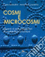 Cosmi e microcosmi. Sguardi di due viaggiatori di mondi vicini e lontani