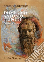 Domenico Antonio Tripodi. Pittore dell'anima libro