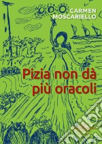 Pizia non da più oracoli libro