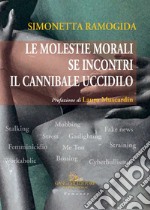 Le molestie morali. Se incontri il cannibale uccidilo