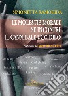 Le molestie morali. Se incontri il cannibale uccidilo libro