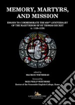 Memory, martyrs, and mission. Essays to commemorate the 850th anniversary of the martyrdom of St Thomas Becket (c. 1118-1170) libro