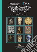 Guida breve al Museo d'arte orientale «Giuseppe Tucci» libro