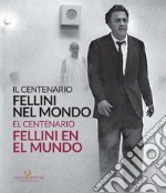 Fellini nel mondo. Il centenario. Catalogo della mostra (Buenos Aires, 5 marzo-2 maggio 2021). Ediz. italiana e spagnola libro