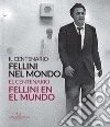 Fellini nel mondo. Il centenario. Catalogo della mostra (Buenos Aires, 5 marzo-2 maggio 2021). Ediz. italiana e spagnola libro