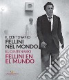 Fellini nel mondo. Il centenario. Catalogo della mostra (Buenos Aires, 5 marzo-2 maggio 2021). Ediz. italiana e spagnola libro di Mollica V. (cur.) Nicosia A. (cur.) Fabbri Fellini F. (cur.)