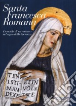 Santa Francesca Romana. Cronache di un restauro nel segno della speranza. Ediz. illustrata libro