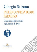 Inferno purgatorio paradiso. Giudizi degli uomini e giustizia di Dio