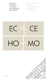 Ecce homo. L'incontro fra il divino e l'umano per una diversa antropologia-Ecco homo. The encounter between the divine and man for a different anthropology. Ediz. a colori libro