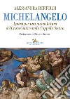 Michelangelo. Ipotesi per una nuova lettura del Cristo Giudice nella Cappella Sistina libro