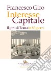 Interesse Capitale. Il giro di Roma in 80 giorni libro