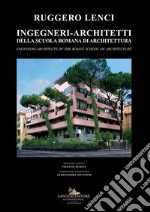 Ingegneri-architetti della scuola romana di architettura. Ediz. italiana e inglese libro