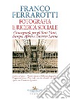 Fotografia e ricerca sociale. Girovagando per gli Stati Uniti, Europa, Africa e America Latina libro