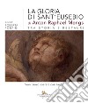 La gloria di sant'Eusebio di Anton Raphael Mengs tra storia e restauri. «Non osavo sperare così tanto» libro