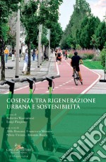 Cosenza tra rigenerazione urbana e sostenibilità libro