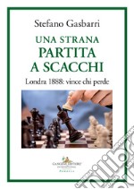 Una strana partita a scacchi. Londra 1888: vince chi perde libro