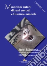 Minorenni autori di reati sessuali e giustizia minorile. Quaderni dell'Osservatorio sulla devianza minorile in Europa