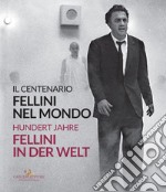 Fellini nel mondo. Il centenario-Fellini in der Welt. Hundert Jahre. Ediz. bilingue libro