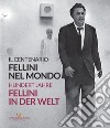 Fellini nel mondo. Il centenario-Fellini in der Welt. Hundert Jahre. Ediz. bilingue libro