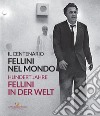 Fellini nel mondo. Il centenario-Fellini in der Welt. Hundert Jahre. Ediz. bilingue libro di Mollica V. (cur.) Nicosia A. (cur.) Fabbri Fellini F. (cur.)