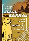 Jebel Barkal. Gods Queens and Archaeologists under the Mountain. Ediz. bilingue libro di Iannarilli Francesca