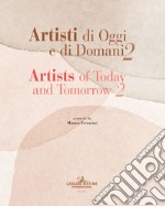 Artisti di oggi e di domani-Artists of today and tomorrow. Ediz. illustrata. Vol. 2 libro