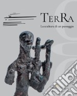 Terra. La scultura di un paesaggio