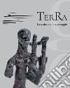 Terra. La scultura di un paesaggio libro