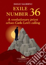 Exile number 36. A revolutionary priest echoes Carlo Levi's calling