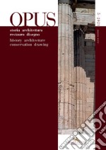 Opus. Quaderno di storia architettura restauro disegno-Journal of history architecture conservation drawing (2021). Vol. 5 libro