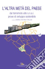 L'altra metà del paese. Dal terremoto alle s.n.a.i. prove di sviluppo sostenibile libro