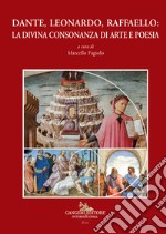 Dante, Leonardo, Raffaello: la divina consonanza di arte e poesia libro