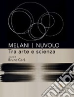 Melani Nuvolo. Tra arte e scienza. Ediz. illustrata libro