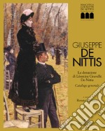 Giuseppe De Nittis. La donazione di Léontine Gruvelle De Nittis. Catalogo generale. Ediz. illustrata libro