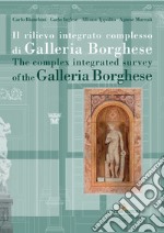 Il rilievo integrato complesso di Galleria Borghese-The complex integrated survey of the Galleria Borghese. Testo inglese a fronte