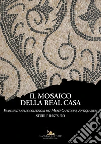 Il mosaico della Real Casa. Frammenti nelle collezioni dei Musei Capitolini, Antiquarium. Studi e restauro