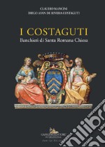 I Costaguti. Banchieri di Santa Romana Chiesa libro