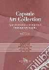 Capsule Art Collection Approfondimenti contemporanei-Contemporary insights. Ediz. a colori libro di Ferrarini M. (cur.)