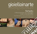 Gioielloinarte. Raffaello. Il Rinnovamento nel linguaggio orafo contemporaneo-The Renewal in the contemporary goldsmith's language. Ediz. bilingue libro