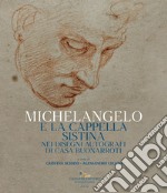 Michelangelo e la Cappella Sistina nei disegni autografi di casa Buonarroti. Catalogo della mostra (Riva del Garda, 6 agosto-23 ottobre 2022) libro