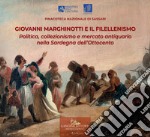 Giovanni Marghinotti e il filellenismo. Politica, collezionismo e mercato antiquario nella Sardegna dell'Ottocento libro