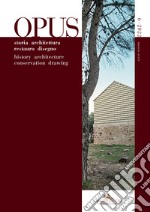 Opus. Quaderno di storia architettura restauro disegno-Journal of history architecture conservation drawing (2022). Vol. 6 libro